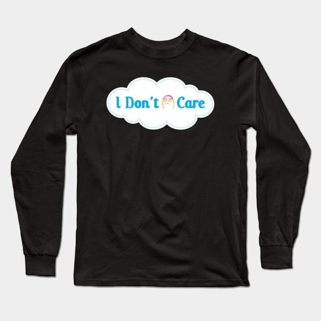 I Don't Care Long Sleeve T-Shirt by CCDesign